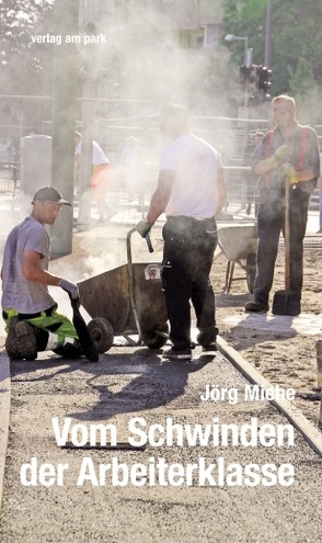 Vom Schwinden der Arbeiterklasse von Miehe,  Jörg