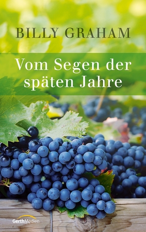 Vom Segen der späten Jahre von Graham,  Billy
