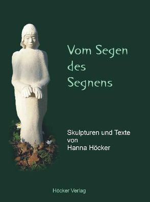 Vom Segen des Segnens von Höcker,  Hanna