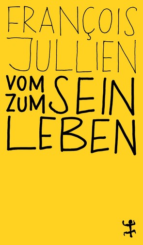 Vom Sein zum Leben von Jullien,  Francois, Landrichter,  Erwin