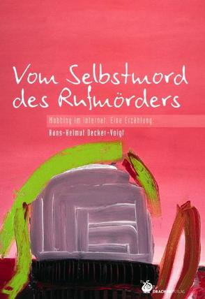 Vom Selbstmord des Rufmörders von Decker-Voigt,  Hans-Helmut