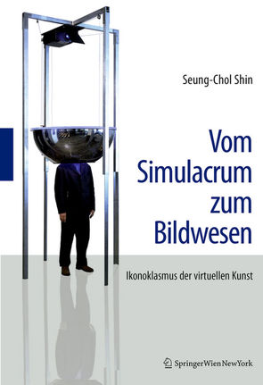 Vom Simulacrum zum Bildwesen von Shin,  Seung-Chol