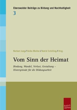 Vom Sinn der Heimat von Jung,  Norbert, Molitor,  Heike, Schilling,  Astrid