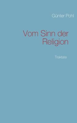 Vom Sinn der Religion von Pohl,  Günter