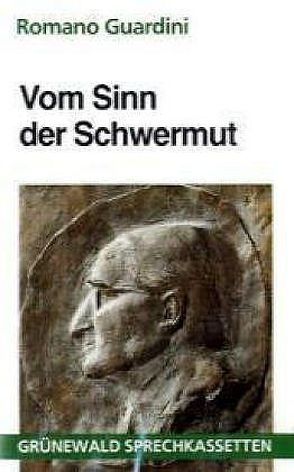 Vom Sinn der Schwermut von Guardini,  Romano, Schradi,  Manfred