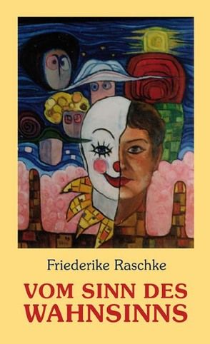 Vom Sinn des Wahnsinns von Raschke,  Friederike