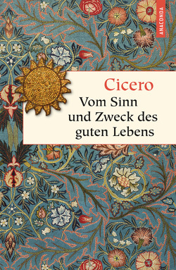 Vom Sinn und Zweck des guten Lebens von Ackermann,  Erich, Cicero,  Marcus Tullius