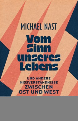 Vom Sinn unseres Lebens von Nast,  Michael