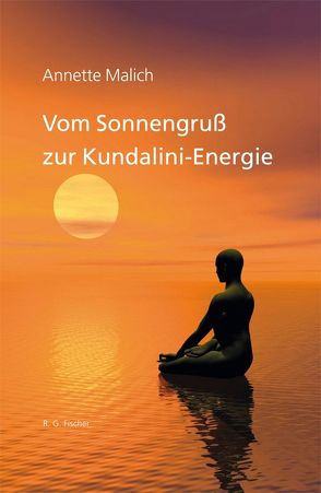 Vom Sonnengruß zur Kundalini-Energie von Malich,  Annette