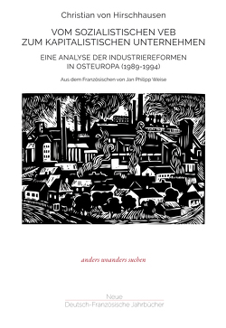 Vom sozialistischen VEB zum kapitalistischen Unternehmen von Giraud,  Pierre-Noël, von Hirschhausen,  Christian, Weise,  Jan Philipp