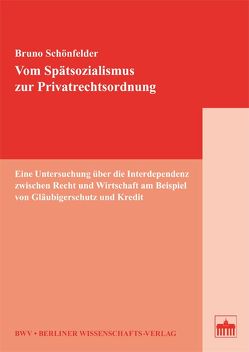 Vom Spätsozialismus zur Privatrechtsordnung von Bruno,  Schönfelder