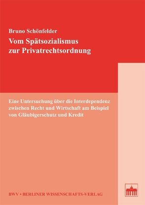 Vom Spätsozialismus zur Privatrechtsordnung von Bruno,  Schönfelder