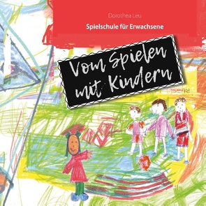 Vom Spielen mit Kindern von Leu,  Dorothea