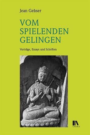 Vom spielenden Gelingen von Gebser,  Jean