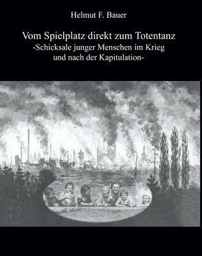Vom Spielplatz direkt zum Totentanz von Bauer,  Helmut F