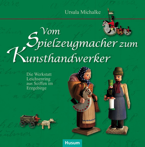 Vom Spielzeugmacher zum Kunsthandwerker von Michalke,  Ursula