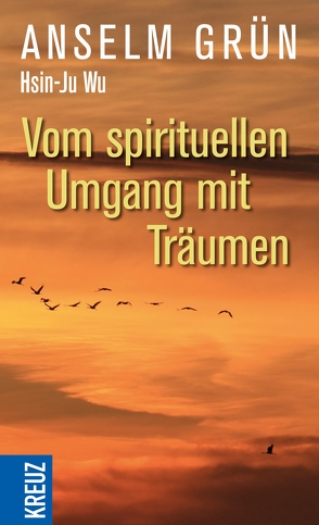 Vom spirituellen Umgang mit Träumen von Grün,  Anselm, Wu,  Hsin-Ju