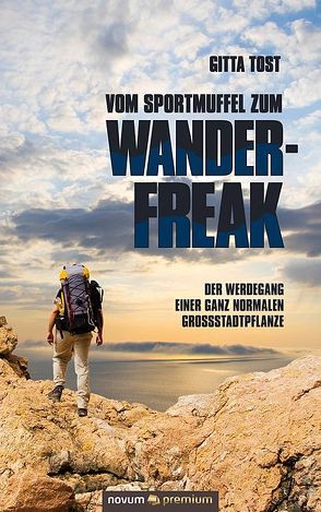 Vom Sportmuffel zum Wanderfreak von Tost,  Gitta