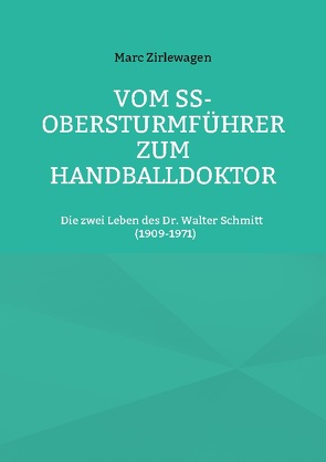 Vom SS-Obersturmführer zum Handballdoktor von Zirlewagen,  Marc