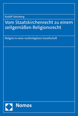 Vom Staatskirchenrecht zu einem zeitgemäßen Religionsrecht von Steinberg,  Rudolf