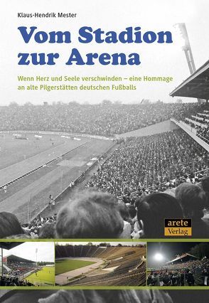 Vom Stadion zur Arena von Mester,  Klaus-Hendrik