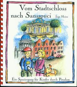 Vom Stadtschloss nach Sanssouci von Heinz,  Inge, Voigt Schmid,  Martina