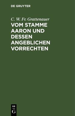 Vom Stamme Aaron und dessen angeblichen Vorrechten von Grattenauer,  C. W. Fr.