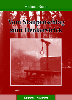 Vom Staupenschlag zum Henkerstrick von Suter,  Helmut