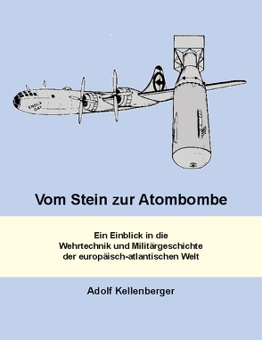 Vom Stein zur Atombombe von Kellenberger,  Adolf