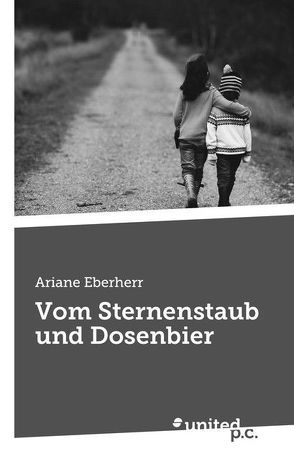 Vom Sternenstaub und Dosenbier von Eberherr,  Ariane