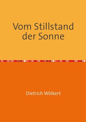 Vom Stillstand der Sonne von Wölkert,  Dietrich