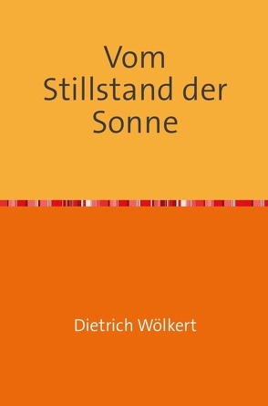 Vom Stillstand der Sonne von Wölkert,  Dietrich