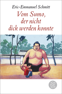 Vom Sumo, der nicht dick werden konnte von Laabs,  Klaus, Schmitt,  Eric-Emmanuel