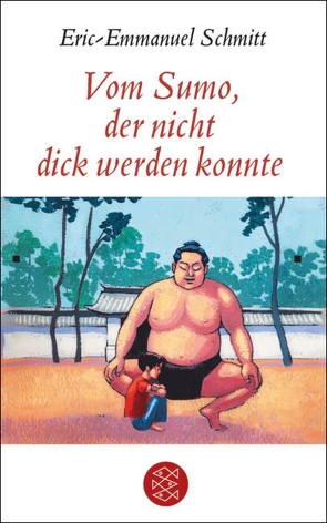 Vom Sumo, der nicht dick werden konnte von Laabs,  Klaus, Schmitt,  Eric-Emmanuel