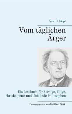 Vom täglichen Ärger von Bürgel,  Bruno H, Stark,  Matthias