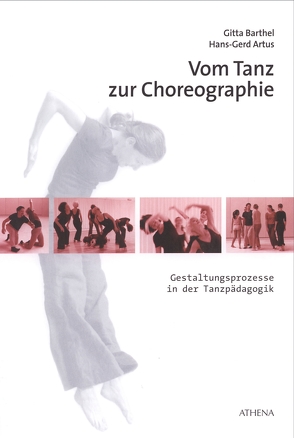 Vom Tanz zur Choreographie von Artus,  Hans-Gerd, Barthel,  Gitta