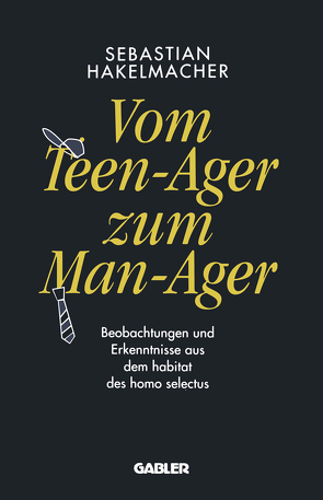 Vom Teen-Ager zum Man-Ager von Hakelmacher,  Sebastian