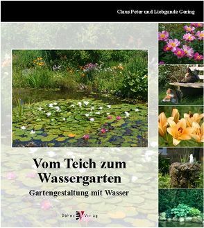 Vom Teich zum Wassergarten von Gering,  Claus P, Gering,  Liebgunde