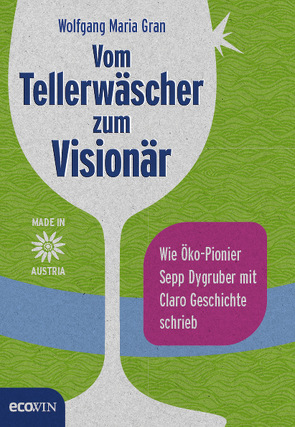 Vom Tellerwäscher zum Visionär von Gran,  Wolfgang