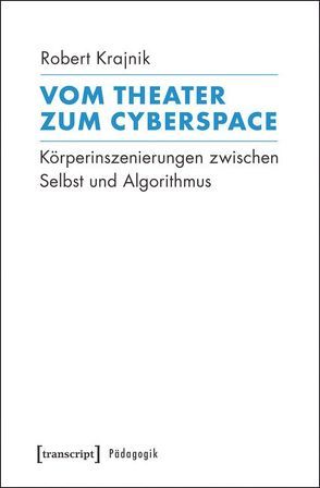 Vom Theater zum Cyberspace von Krajnik,  Robert