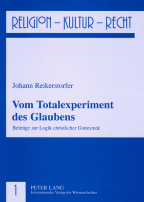 Vom Totalexperiment des Glaubens von Reikerstorfer,  Johann