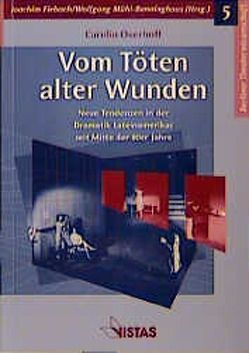 Vom Töten alter Wunden von Fiebach,  Joachim, Mühl-Benninghaus,  Wolfgang, Overhoff,  Carolin