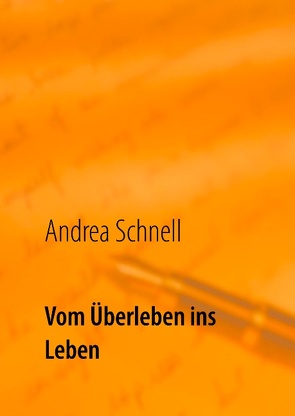 Vom Überleben ins Leben von Schnell,  Andrea