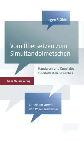 Vom Übersetzen zum Simultandolmetschen von Stähle,  Jürgen, Willemsen,  Roger