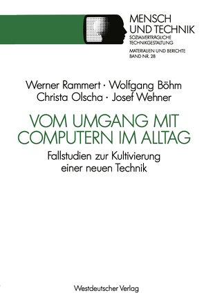 Vom Umgang mit Computern im Alltag von Böhm,  Wolfgang, Olscha,  Christian, Rammert,  Werner, Wehner,  Josef