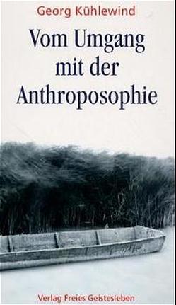 Vom Umgang mit der Anthroposophie von Kühlewind,  Georg, Smit,  Jörgen