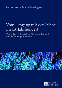 Vom Umgang mit der Leiche im 19. Jahrhundert von Werringloer,  Gunver