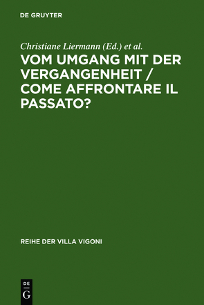 Vom Umgang mit der Vergangenheit / Come affrontare il passato? von Liermann,  Christiane, Margotti,  Marta, Sösemann,  Bernd, Traniello,  Francesco