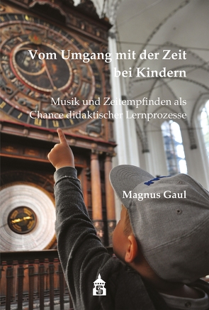 Vom Umgang mit der Zeit bei Kindern von Gaul,  Magnus