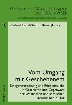 Vom Umgang mit Geschehenem von Ressel,  Gerhard, Ressel,  Svetlana